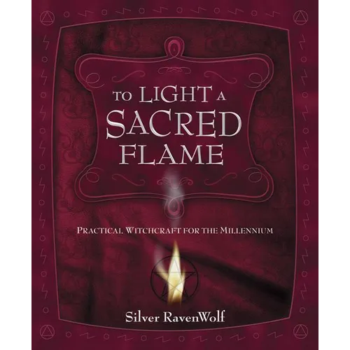 To Light a Sacred Flame: Practical Witchcraft for the Millennium - Paperback