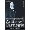 Autobiography of Andrew Carnegie - Paperback