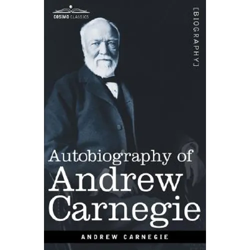 Autobiography of Andrew Carnegie - Paperback