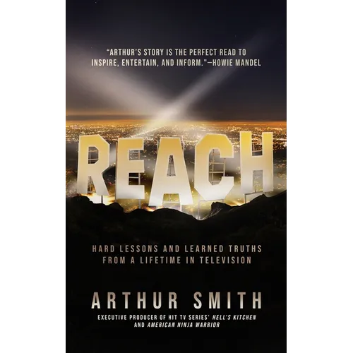 Reach: Hard Lessons and Learned Truths from a Lifetime in Television - Paperback