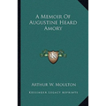 A Memoir Of Augustine Heard Amory