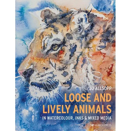 Loose and Lively Animals in Watercolour, Inks & Mixed Media - Paperback