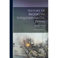 History Of Brooklyn, Susquehanna Co., Penna: Its Homes And Its People