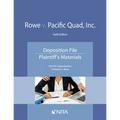 Rowe v. Pacific Quad, Inc.: Deposition File, Plaintiff's Materials - Paperback