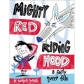 Mighty Red Riding Hood - Hardcover