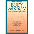 Body Wisdom: Simple Techniques for Optimal Health--A Journey in Self-Healing - Paperback