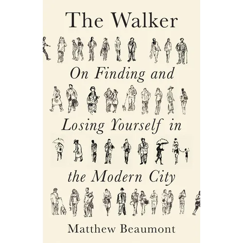 The Walker: On Finding and Losing Yourself in the Modern City - Paperback