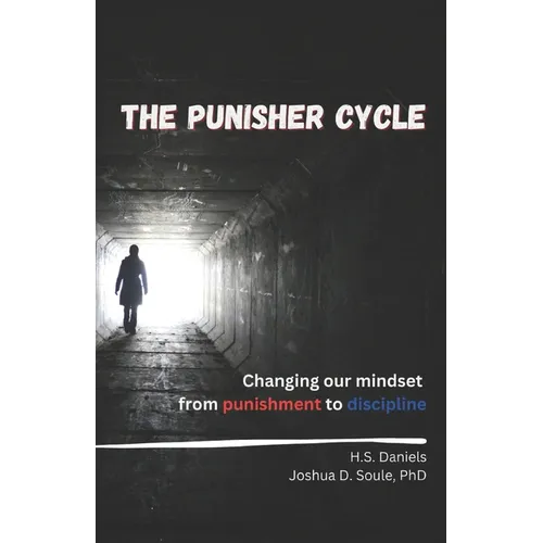 The Punisher Cycle: Changing Our Mindset from Punishment to Discipline - Paperback