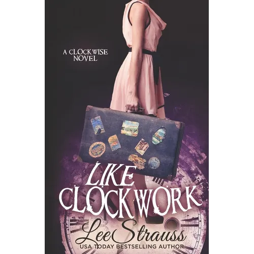 Like Clockwork: A Young Adult Time Travel Romance - Paperback