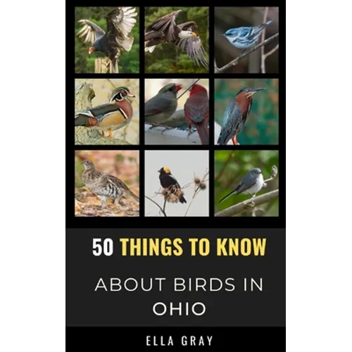 50 Things to Know About Birds in Ohio: Birding in the Buckeye State