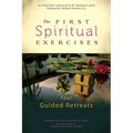 The First Spiritual Exercises: Four Guided Retreats - Paperback
