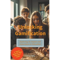 Unlocking Gamification - Exploring the Impact and Importance in Education - Paperback