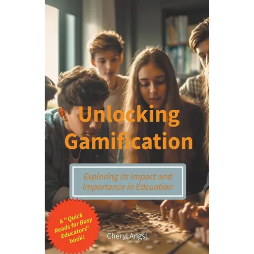 Unlocking Gamification - Exploring the Impact and Importance in Education - Paperback