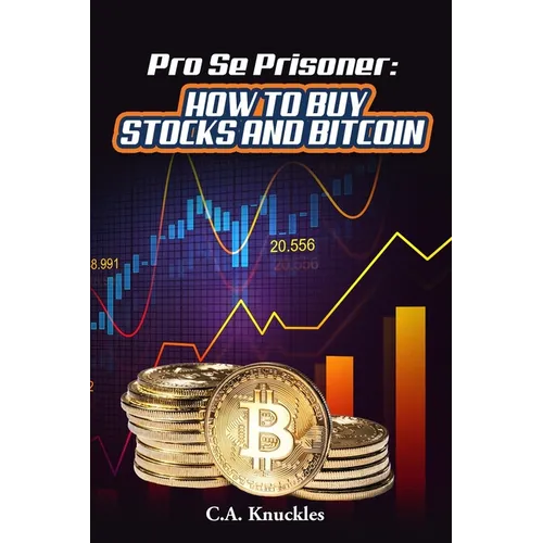 Pro Se Prisoner How to Buy Stocks and Bitcoin - Paperback