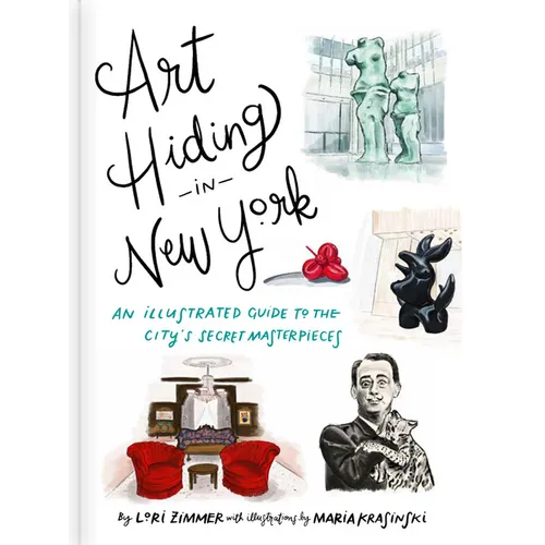 Art Hiding in New York: An Illustrated Guide to the City's Secret Masterpieces