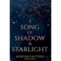 A Song of Shadow and Starlight - Hardcover