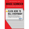 Click Here to Kill Everybody: Security and Survival in a Hyper-Connected World - Paperback