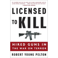 Licensed to Kill: Hired Guns in the War on Terror - Paperback