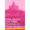 Bible Myths and Their Parallels in Other Religions - Paperback