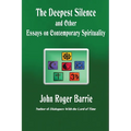 The Deepest Silence and Other Essays on Contemporary Spirituality - Paperback