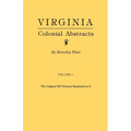 Virginia Colonial Abstracts. the Original 34 Volumes Reprinted in 3. Volume I