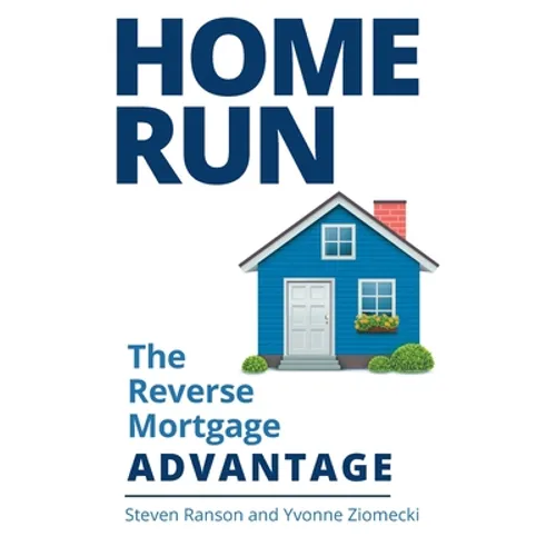 Home Run: The Reverse Mortgage Advantage - Paperback