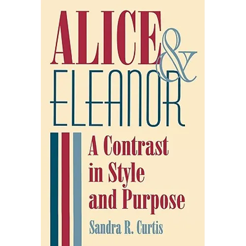 Alice and Eleanor: A Contrast in Style and Purpose