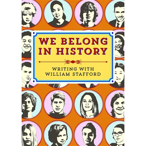 We Belong in History: Writing with William Stafford - Paperback