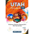 Utah Hiking Guide 2025: Bootprints in Red Dust: Exploring Utah's Wild Trails with Soul