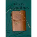 Peter Pan The Untold Story - Hardcover
