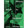 Otti Berger: Weaving for Modernist Architecture - Hardcover