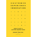 Customer Experience Innovation: How to Get a Lasting Market Edge - Hardcover