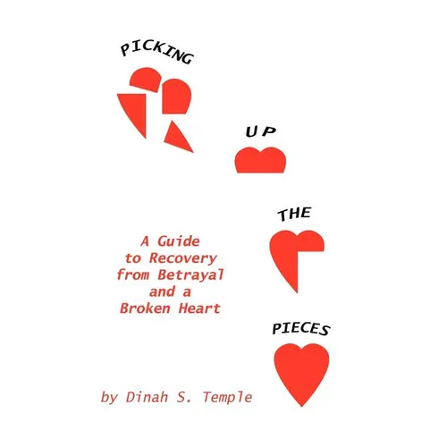 Picking Up The Pieces: A Guide to Recovery from Betrayal and a Broken Heart - Paperback