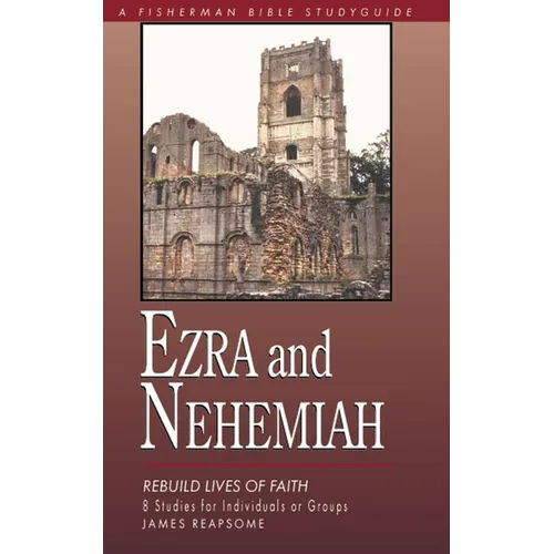 Ezra & Nehemiah: Rebuilding Lives of Faith - Paperback