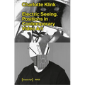 Electric Seeing: Positions in Contemporary Video Art - Paperback