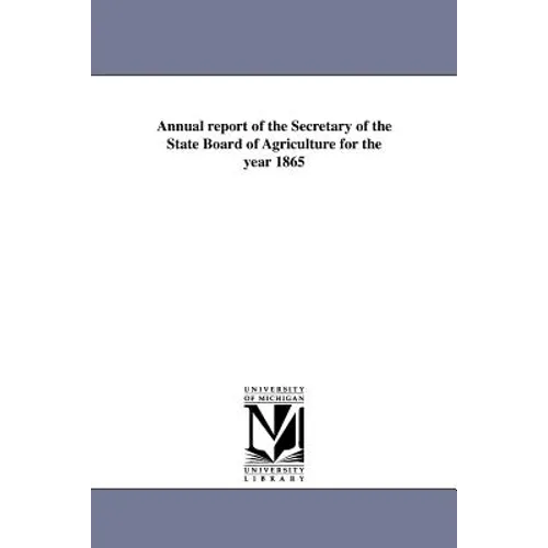 Annual Report of the Secretary of the State Board of Agriculture for the Year 1865