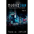 Toshiden: Exploring Japanese Urban Legends: Volume Three - Paperback
