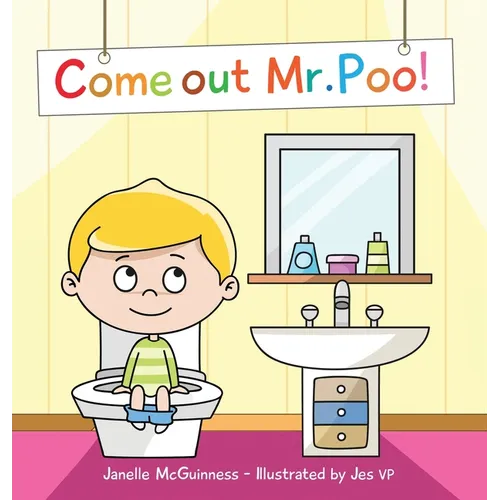 Come Out Mr Poo!: Potty Training for Kids - Hardcover