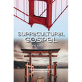 Supracultural Gospel: Bridging East and West - Paperback