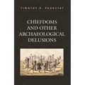 Chiefdoms and Other Archaeological Delusions