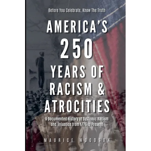 America's 250 Years of Racism & Atrocities
