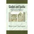 Gladius and Spatha: Swords and Warfare in the Classical World