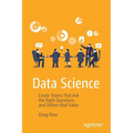 Data Science: Create Teams That Ask the Right Questions and Deliver Real Value - Paperback