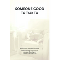 Someone Good to Talk To: Reflections on Motivational Interviewing in Practice - Paperback