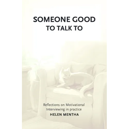Someone Good to Talk To: Reflections on Motivational Interviewing in Practice - Paperback