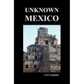Unknown Mexico (Paperback) - Paperback