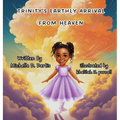 Trinity's Earthly Arrival from Heaven - Hardcover