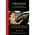 Sientese En La Silla Del Conductor: Las Diez Competencias Para Conducir A Sus Hijos Al Triunfo Académico - Paperback