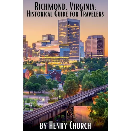 Richmond, Virginia: Historical Guide for Travelers