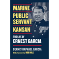 Marine, Public Servant, Kansan: The Life of Ernest Garcia